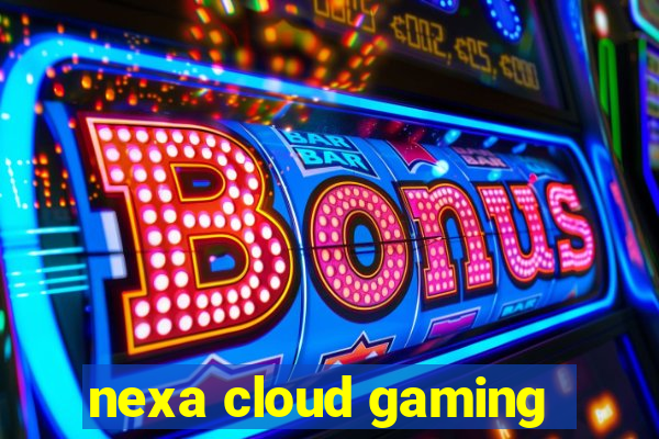 nexa cloud gaming